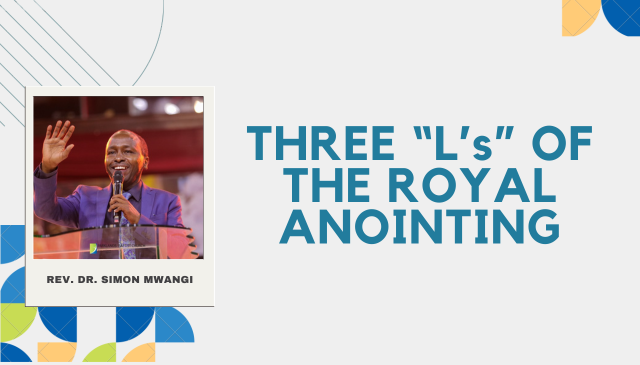 Three L’s Of The Royal Anointing