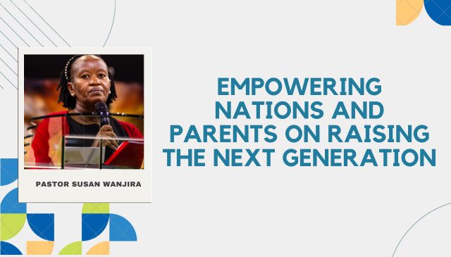 Empowering Nations and Parents on Raising the Next Generation
